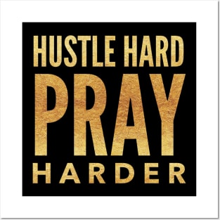 Hustle Hard Pray Harder Posters and Art